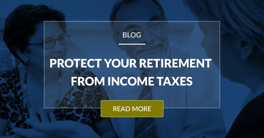 Protect Your Retirement From Income Taxes