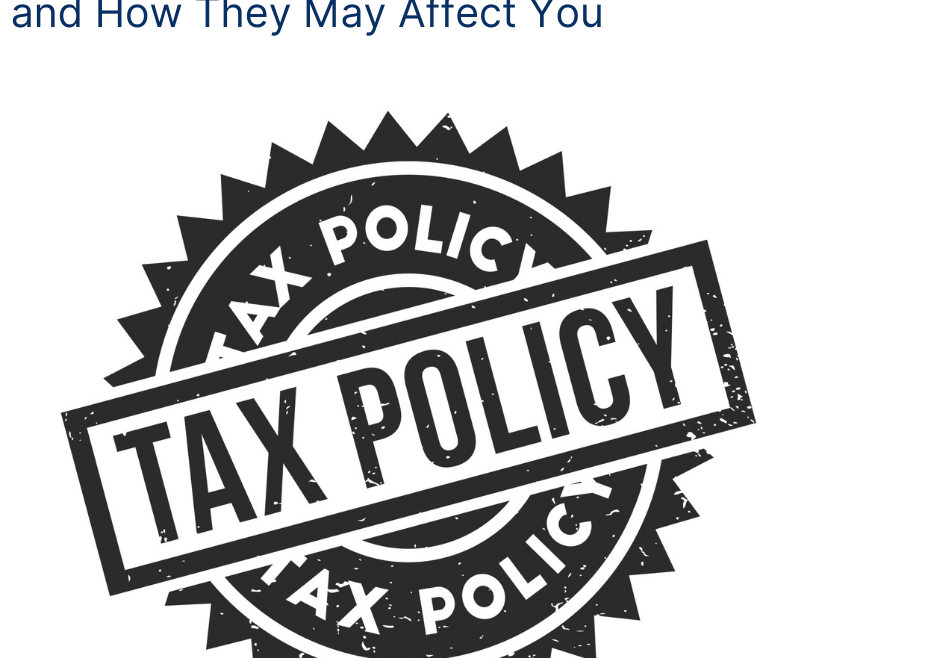 President Biden's Tax Proposals And How They May Affect You